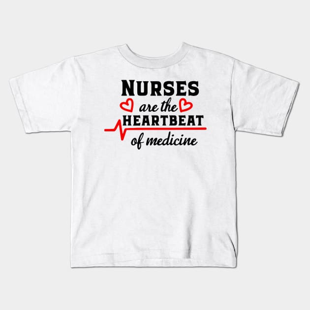 Nurses Are The Heartbeat of Medicine Kids T-Shirt by JAFARSODIK